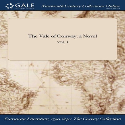 The Vale of Conway a Novel VOL. I Anonymous Hardcover Creative Me