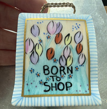 Limoges France Peint Main Handmade Porcelain Trinket Box "Born to Shop"