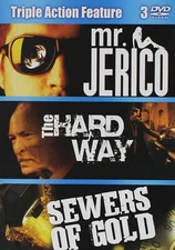 Mr Jerico/ The Hard Way/ Sewers Of Gold
