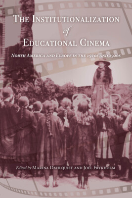 The Institutionalization of Educational Cinema: North America and Europe in...