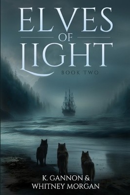 Elves of Light: Book Two By Whitney Morgan - New Copy - 9798293077021