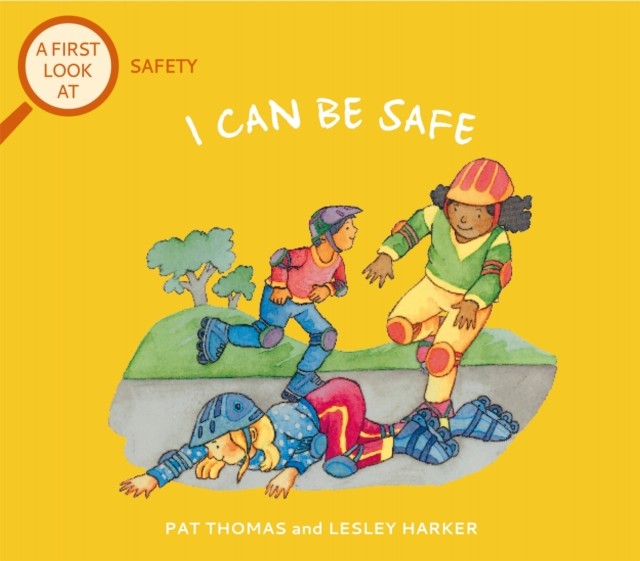 A First Look At: Safety: I Can Be Safe by Pat Thomas (Paperback Book)
