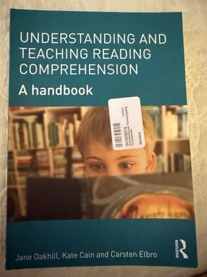Understanding and Teaching Reading Comprehension : A Handbook by Kate Cain, Jane