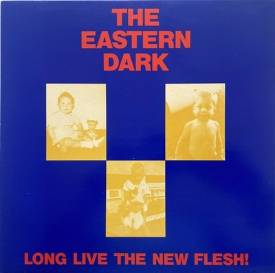 The Eastern Dark - Long Live The New Flesh!  org. UK 1986 vinyl Rob Younger RAR