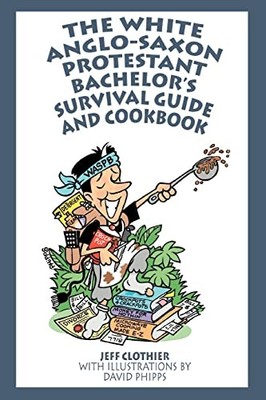 The White Anglo-Saxon Protestant Bachelor's Survival Guide and C