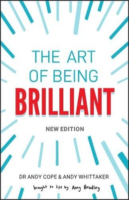 The Art of Being Brilliant by Andy Cope, Andy Whittaker, Amy ... - 9780857089861