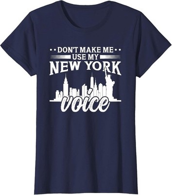 Funny New York Voice T-Shirt Don't Make Me Use My Voice Novelty Tee