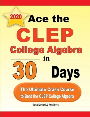 Ace the CLEP College Algebra in 30 Days Reza Nazari (u. a.) Taschenbuch Englisch