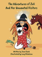 The Adventures of Zoli and Her Unwanted Visitors by Jane Clack Paperback Book