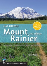 Day Hiking: Mount Rainier: National Park, Crystal Mountain, Cayuse and Chino...