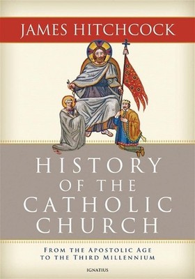 History of the Catholic Church: From the Apostolic Age to the Third Millennium b