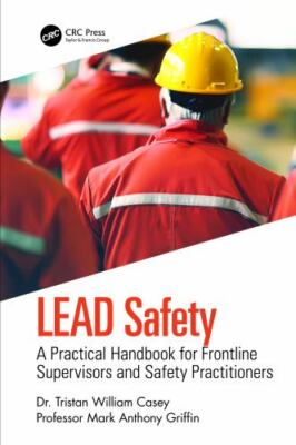 Lead Safety : A Practical Handbook for Frontline Supervisors and Safety Pract...