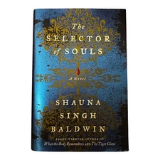 The Selector of Souls Hardcover Shauna Singh Baldwin