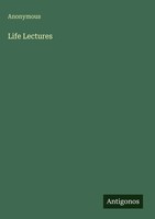 Anonymous | Life Lectures | Buch | Englisch (2025) | Antigonos Verlag