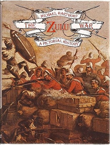 Zulu War: A Pictorial History - Barthorp, Michael