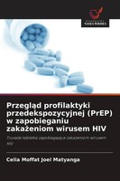 Celia Moffat Joel Matyanga | Przegl¿D Profilaktyki Przedekspozycyjnej (Prep)...