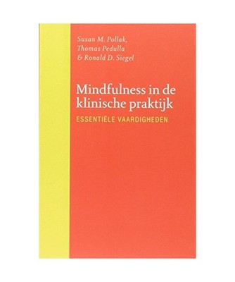 Mindfulness in de klinische praktijk: essentiële vaardigheden, Pollak, Susan M.