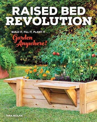 Raised Bed Revolution : Build It, Fill It, Plant It ... Garden Anywhere! by ...