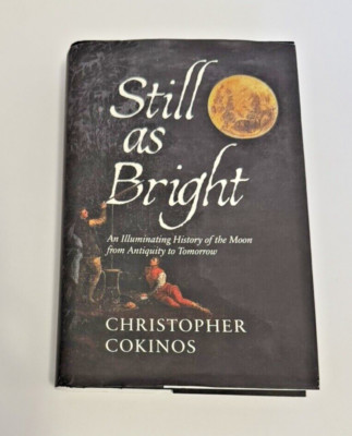 Christopher Cokinos Still As Bright Hardback History of the Moon