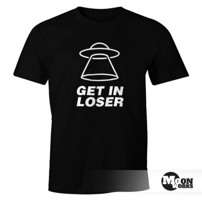 Men's T-Shirt with Slogan - Get In Loser - UFO FunShirt Moonworks 