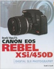 David Busch's Canon EOS Digital Rebel XSi/450D Guide to Digital SLR...