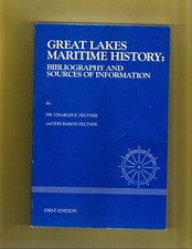 Great Lakes Maritime History: Bibliography & Sources by Charles & Jeri Feltner