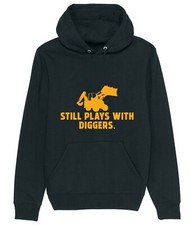 Still Plays with Diggers. Excavator Ground Worker Driver Dig Hoodie