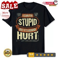 I Can Fix Stupid But It's Gonna Hurt Classic Gift Idea T-Shirt