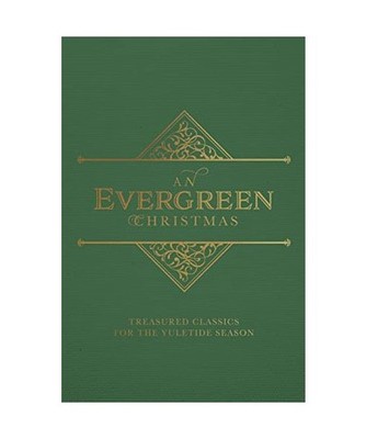 An Evergreen Christmas: Treasured Classics for the Yuletide Season