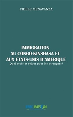 Immigration au Congo-Kinshasa et aux Etats-Unis d'Amérique: : Quel accès et s...