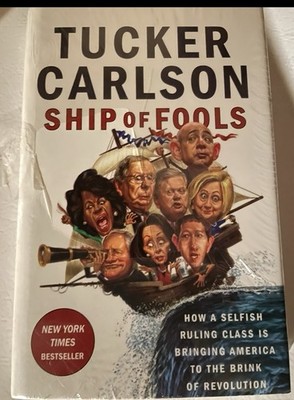 Ship of Fools :by Tucker Carlson (2018, Hardcover)
