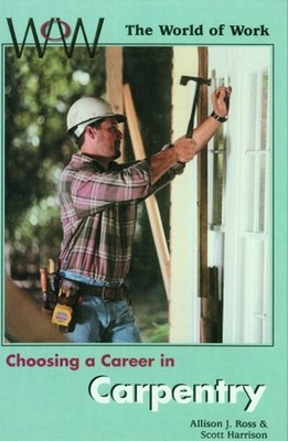 Choosing a Career in Carpentry Library Binding Scott, Ross, Allis