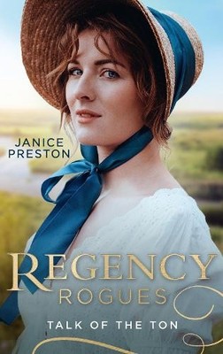 Regency Rogues: Talk Of The Ton: From Wallflower t by Preston, Janice 0263279545