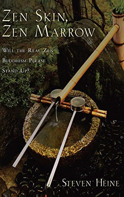 Zen Skin, Zen Marrow: Will the Real Zen Buddhism Please - HardBack NEW Heine, St
