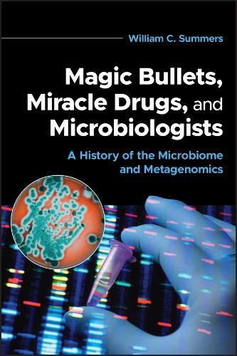 William C. Summers Magic Bullets, Miracle Drugs, and Microbiologists (Tascabile)