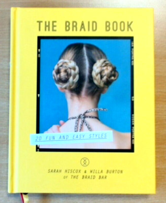 The Braid Book. 20 fun and easy styles - Sarah Hiscox, Willa Burton  (Ungelesen)