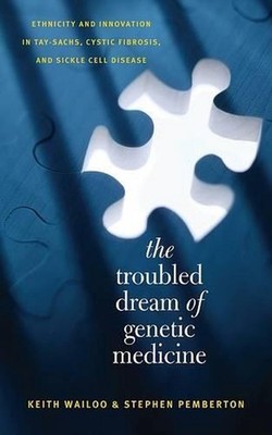 The Troubled Dream of Genetic Medicine: Ethnicity and Innovation in Tay-Sachs, C