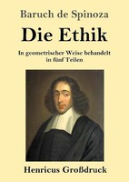 Die Ethik (GroßDruck) Baruch De Spinoza
