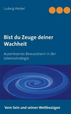 Bist Du Zeuge Deiner Wachheit