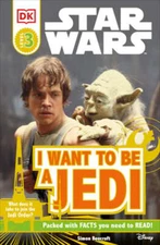 DK Readers L3: Star Wars: I Want to Be a Jedi: What Does It Take to Join the