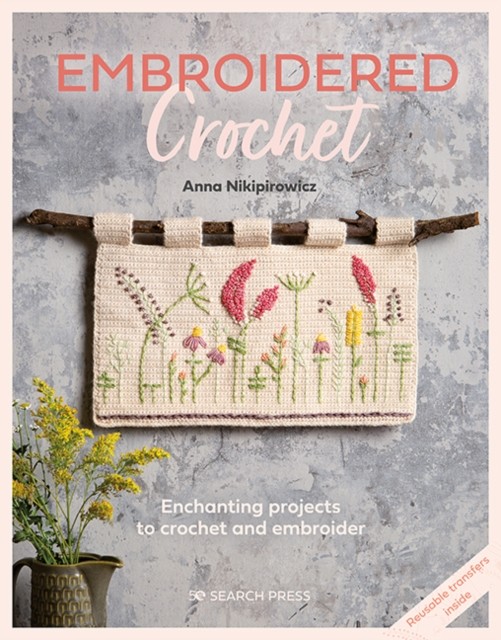 Embroidered Crochet: Enchanting projects by Anna Nikipirowicz (PB 2023) - Image 7