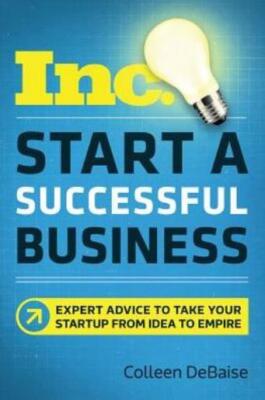 Start A Successful Business: Expert Advice To Take Your Startup From Idea T...
