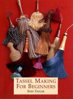 Tassel Making For Beginners - Paperback By Taylor, Enid - GOOD