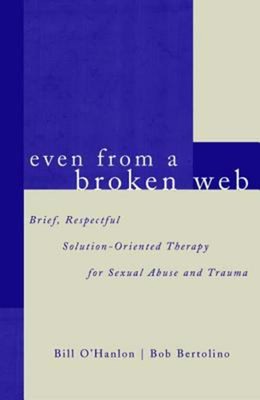 Even from a Broken Web : Brief, Respectful Solution-Oriented Ther