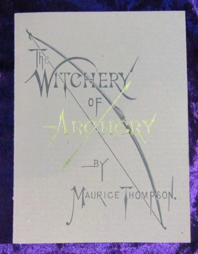 The Witchery of Archery Thompson, Maurice. FINE RPT 1984