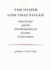 The Other God that Failed: Hans Freyer and the , Muller^+