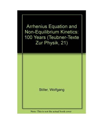 Arrhenius Equation and Non-Equilibrium Kinetics: 100 Years (Teubner-Texte Zur Ph
