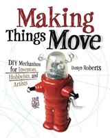Making Things Move Diy Mechanisms For Inventors, Hobbyists, And Artists By Dusty on sale Making Things Move Diy Mechanisms For Inventors, Hobbyists, And Artists By Dusty on sale