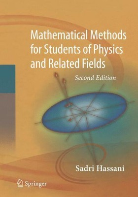 Mathematical Methods For Students of Physics and Related Fields Sadri Hassani