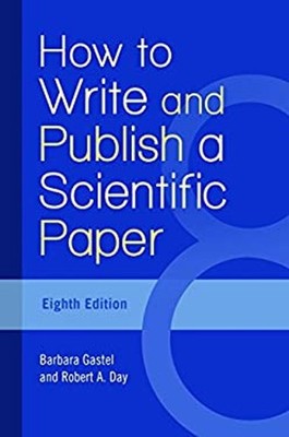 How to Write and Publish a Scientific Paper Barbara, Day, Robert